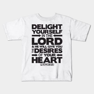 Psalm 37:4 Delight yourself in the LORD Kids T-Shirt